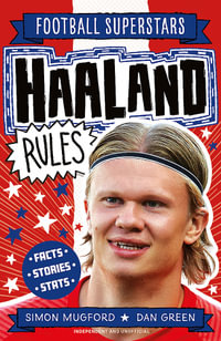 Football Superstars: Haaland Rules : Facts * Stories * Stats - Simon Mugford
