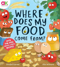 Where Does My Food Come From? : The story of how your favourite food is made - Annabel Karmel
