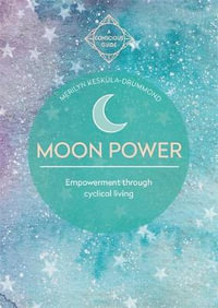 Moon Power : Empowerment through cyclical living - Merilyn Keskula