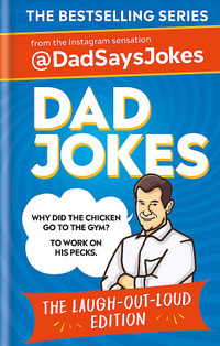 Dad Jokes : The Laugh-out-loud edition: THE NEW COLLECTION FROM THE SUNDAY TIMES BESTSELLERS - Dad Says Jokes