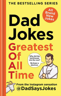Dad Jokes: Greatest of All Time : The newest collection from the Instagram sensation @DadSaysJokes - Dad Says Jokes