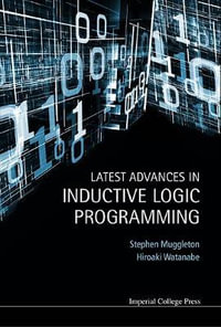 Latest Advances In Inductive Logic Programming - Hiroaki  Watanabe