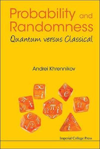 PROBABILITY AND RANDOMNESS : QUANTUM VERSUS CLASSICAL - KHRENNIKOV ANDREI