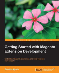 Getting Started with Magento Extension Development - Branko Ajzele