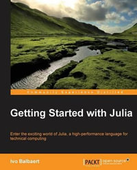 Getting started with Julia Programming Language - Ivo Balbaert
