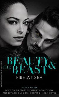 Beauty & the Beast : Fire at Sea : Series 3 - Nancy Holder