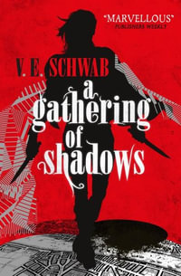 A Gathering of Shadows : Shades of Magic: Book 2 - V.E. Schwab