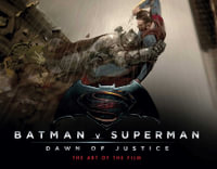Batman v Superman : Dawn of Justice: The Art of the Film - Peter Aperlo