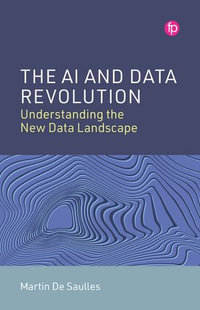 The AI and Data Revolution : Understanding the New Data Landscape - Martin De Saulles