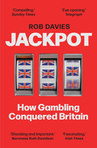 Jackpot : How Gambling Conquered Britain - Rob Davies