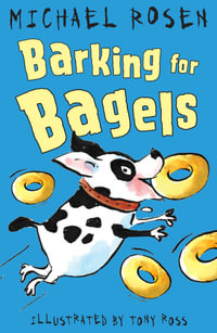 Barking for Bagels : Rosen and Ross - Michael Rosen