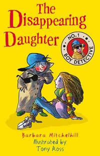 The Disappearing Daughter : No. 1 Boy Detective - Barbara Mitchelhill