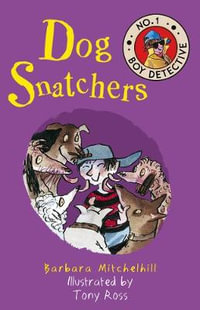 Dog Snatchers : No. 1 Boy Detective - Barbara Mitchelhill