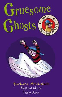 Gruesome Ghosts : No. 1 Boy Detective - Barbara Mitchelhill