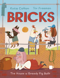 Bricks : The House a Greedy Pig Built - Katie Cotton