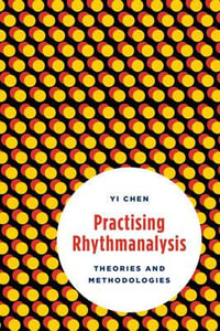 Practising Rhythmanalysis : Theories and Methodologies - Yi Chen
