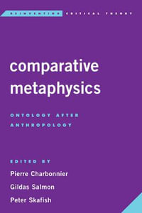 Comparative Metaphysics : Ontology After Anthropology - Gildas Salmon
