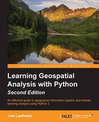 Learning GeoSpatial Analysis with Python : An effective guide to geographic information systems and remote sensing analysis using Python 3 - Joel Lawhead