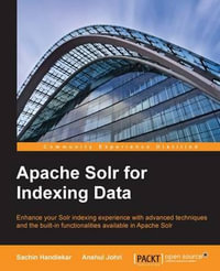 Apache Solr for Indexing Data - Sachin Handiekar