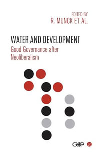 Water and Development : Good Governance after Neoliberalism - Ronaldo Munck