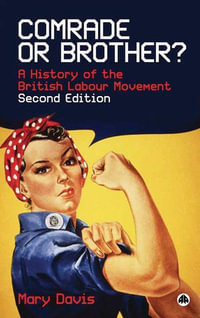 Comrade or Brother? : A History of the British Labour Movement - Mary Davis