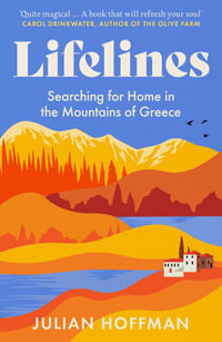 Lifelines : Searching for Home in the Mountains of Greece - Julian Hoffman