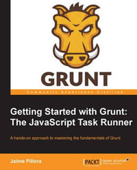 Getting Started with Grunt : The JavaScript Task Runner - Jaime Pillora