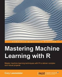 Mastering Machine Learning with R - Cory Leismester