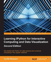 Learning IPython for Interactive Computing and Data Visualization - Second Edition - Cyrille Rossant