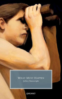 What Must Happen - Jeffrey Wainwright
