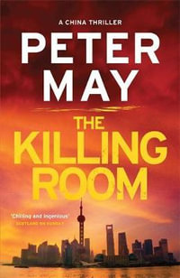 The Killing Room : China Thrillers - Peter May