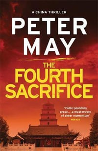 The Fourth Sacrifice : China Thriller 2 - Peter May