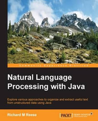 Natural Language Processing with Java : Community Experience Distilled - Richard Reese