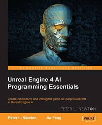 Unreal Engine 4 AI Programming Essentials - Peter L Newton