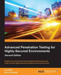 Advanced Penetration Testing for Highly-Secured Environments, Second Edition - Kevin Cardwell