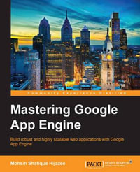 Mastering Google App Engine - Mohsin Shafique Hijazee