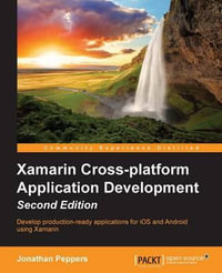 Xamarin Cross-platform Application Development - Second Edition - Jonathan Peppers