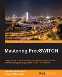 Mastering FreeSWITCH - Anthony Minessale II