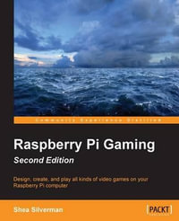 Raspberry Pi Gaming Second Edition - Shea Silverman
