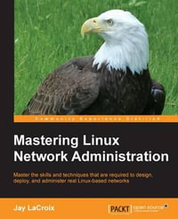 Mastering Linux Network Administration - Jay LaCroix