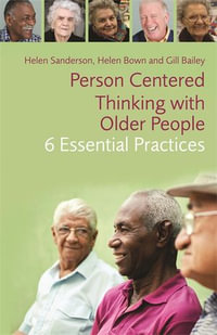 Person-Centred Thinking with Older People : 6 Essential Practices - Helen Bown