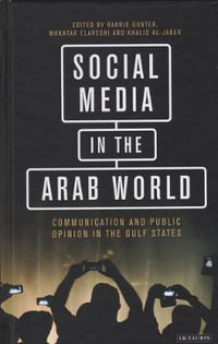 Social Media in the Arab World : Communication and Public Opinion in the Gulf States - Barrie Gunter