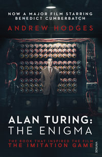 Alan Turing : The Enigma : The Book That Inspired the Film, the Imitation Game - Andrew Hodges
