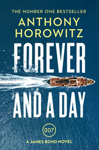 Forever And A Day : James Bond 007 : Book 48 - Anthony Horowitz