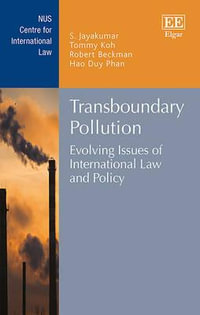Transboundary Pollution : Evolving Issues of International Law and Policy - S. Jayakumar
