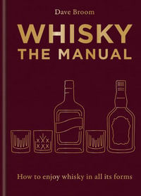 Whisky : The Manual - Dave Broom