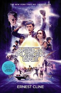 Ready Player One : The global bestseller and now a major Steven Spielberg movie - Ernest Cline