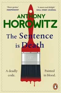 The Sentence is Death : A mind-bending murder mystery from the bestselling author of THE WORD IS MURDER - Anthony Horowitz