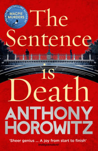 The Sentence is Death : A mind-bending murder mystery from the bestselling author of THE WORD IS MURDER - Anthony Horowitz