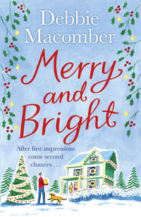 Merry and Bright : A Christmas Novel - Debbie Macomber